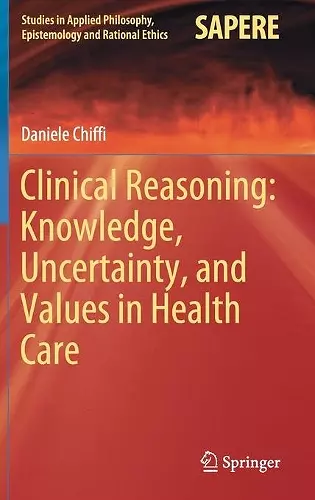 Clinical Reasoning: Knowledge, Uncertainty, and Values in Health Care cover