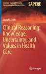 Clinical Reasoning: Knowledge, Uncertainty, and Values in Health Care cover