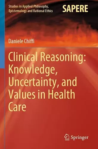 Clinical Reasoning: Knowledge, Uncertainty, and Values in Health Care cover