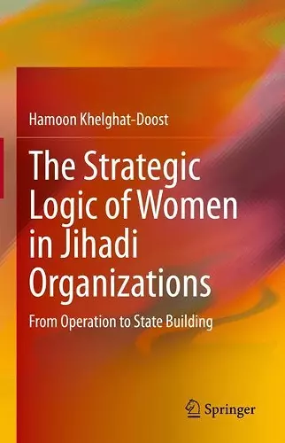 The Strategic Logic of Women in Jihadi Organizations cover