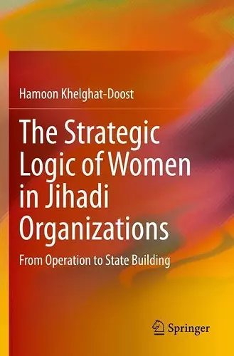 The Strategic Logic of Women in Jihadi Organizations cover