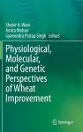 Physiological, Molecular, and Genetic Perspectives of Wheat Improvement cover