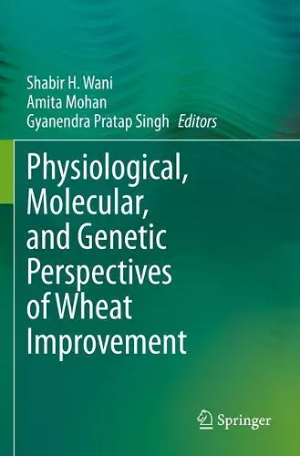 Physiological, Molecular, and Genetic Perspectives of Wheat Improvement cover