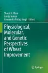 Physiological, Molecular, and Genetic Perspectives of Wheat Improvement cover