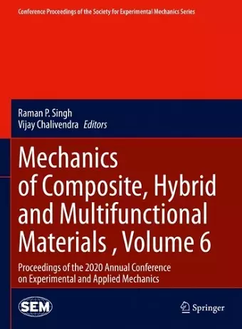 Mechanics of Composite, Hybrid and Multifunctional Materials , Volume 6 cover