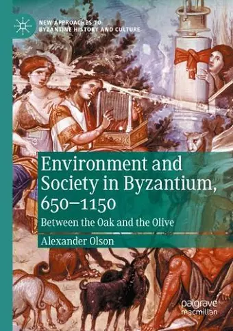 Environment and Society in Byzantium, 650-1150 cover