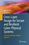 Cross-Layer Design for Secure and Resilient Cyber-Physical Systems cover
