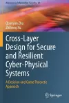 Cross-Layer Design for Secure and Resilient Cyber-Physical Systems cover