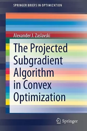 The Projected Subgradient Algorithm in Convex Optimization cover