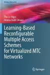 Learning-Based Reconfigurable Multiple Access Schemes for Virtualized MTC Networks cover