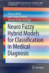 Neuro Fuzzy Hybrid Models for Classification in Medical Diagnosis cover