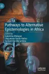 Pathways to Alternative Epistemologies in Africa cover