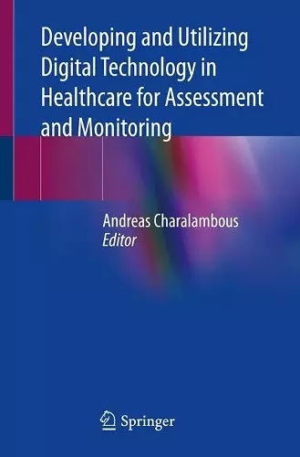 Developing and Utilizing Digital Technology in Healthcare for Assessment and Monitoring cover