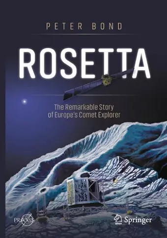 Rosetta: The Remarkable Story of Europe's Comet Explorer cover