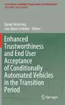 Enhanced Trustworthiness and End User Acceptance of Conditionally Automated Vehicles in the Transition Period cover