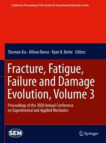 Fracture, Fatigue, Failure and Damage Evolution , Volume 3 cover