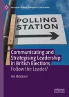 Communicating and Strategising Leadership in British Elections cover