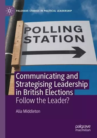 Communicating and Strategising Leadership in British Elections cover