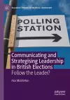 Communicating and Strategising Leadership in British Elections cover
