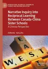 Narrative Inquiry into Reciprocal Learning Between Canada-China Sister Schools cover