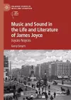 Music and Sound in the Life and Literature of James Joyce cover