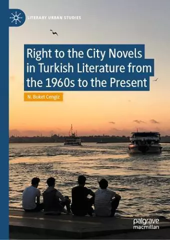 Right to the City Novels in Turkish Literature from the 1960s to the Present cover