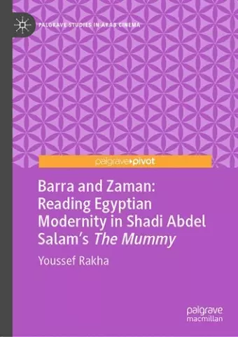 Barra and Zaman: Reading Egyptian Modernity in Shadi Abdel Salam’s The Mummy cover