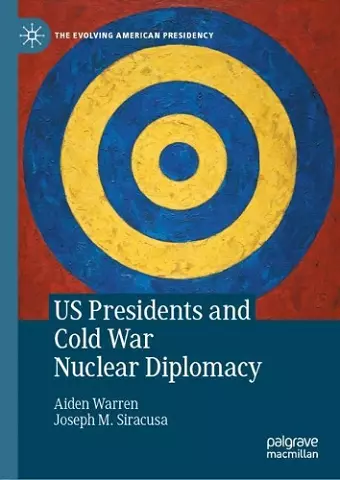 US Presidents and Cold War Nuclear Diplomacy cover