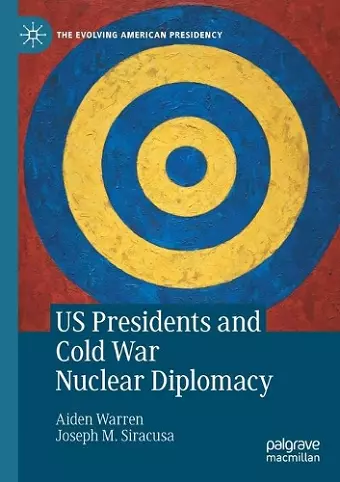 US Presidents and Cold War Nuclear Diplomacy cover