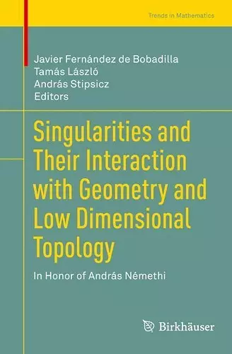 Singularities and Their Interaction with Geometry and Low Dimensional Topology cover