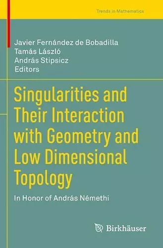 Singularities and Their Interaction with Geometry and Low Dimensional Topology cover