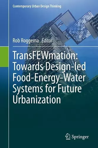 TransFEWmation: Towards Design-led Food-Energy-Water Systems for Future Urbanization cover