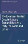 The Idealism-Realism Debate Among Edmund Husserl’s Early Followers and Critics cover