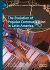 The Evolution of Popular Communication in Latin America cover