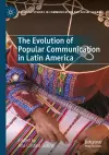 The Evolution of Popular Communication in Latin America cover