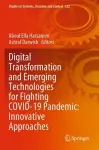 Digital Transformation and Emerging Technologies for Fighting COVID-19 Pandemic: Innovative Approaches cover