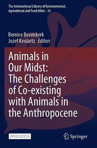 Animals in Our Midst: The Challenges of Co-existing with Animals in the Anthropocene cover