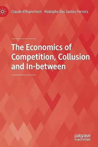 The Economics of Competition, Collusion and In-between cover