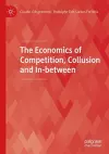 The Economics of Competition, Collusion and In-between cover