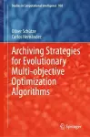 Archiving Strategies for Evolutionary Multi-objective Optimization Algorithms cover
