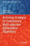 Archiving Strategies for Evolutionary Multi-objective Optimization Algorithms cover