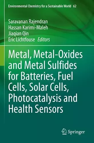 Metal, Metal-Oxides and Metal Sulfides for Batteries, Fuel Cells, Solar Cells, Photocatalysis and Health Sensors cover