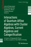 Interactions of Quantum Affine Algebras with Cluster Algebras, Current Algebras and Categorification cover