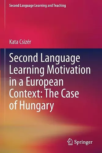 Second Language Learning Motivation in a European Context: The Case of Hungary cover