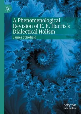 A Phenomenological Revision of E. E. Harris's Dialectical Holism cover
