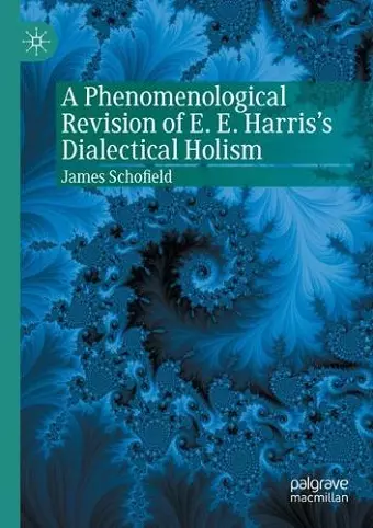 A Phenomenological Revision of E. E. Harris's Dialectical Holism cover