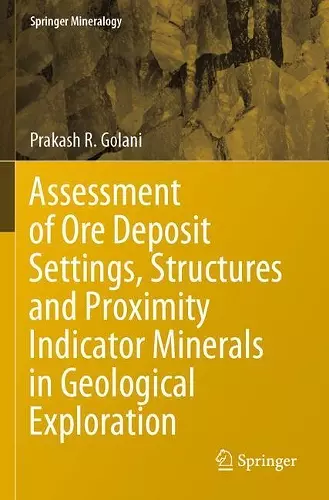 Assessment of Ore Deposit Settings, Structures and Proximity Indicator Minerals in Geological Exploration cover