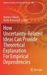 How Uncertainty-Related Ideas Can Provide Theoretical Explanation For Empirical Dependencies cover