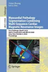 Myocardial Pathology Segmentation Combining Multi-Sequence Cardiac Magnetic Resonance Images cover