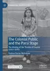 The Colonial Public and the Parsi Stage cover